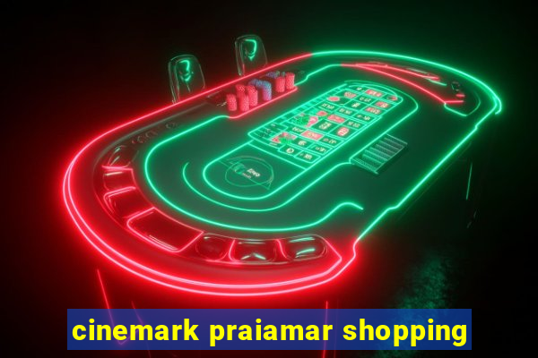 cinemark praiamar shopping